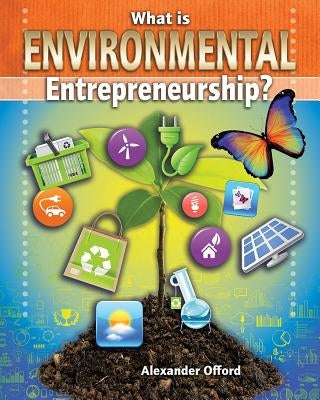 What Is Environmental Entrepreneurship? by Offord, Alexander