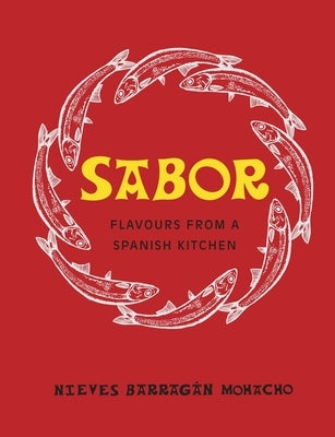 Sabor: Flavours from a Spanish Kitchen by Barragan Mohacho, Nieves