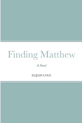 Finding Matthew by Cole, Elijah