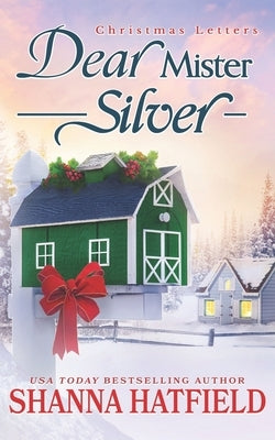 Dear Mister Silver: A Sweet Small-Town Holiday Romance by Hatfield, Shanna