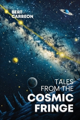 Tales from the Cosmic Fringe by Carreon, Bert
