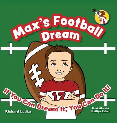 Max's Football Dream: If You Can Dream It, You Can Do It! by Ludka, Richard