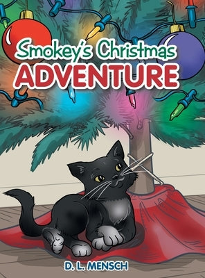 Smokey's Christmas Adventure by Mensch, D. L.