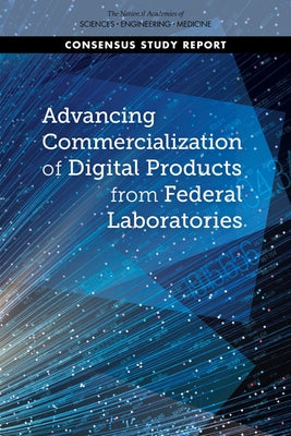Advancing Commercialization of Digital Products from Federal Laboratories by National Academies of Sciences Engineeri