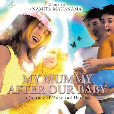My Mummy After Our Baby: A Journey of Hope and Healing by Mahanama, Namita