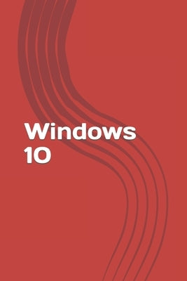 Windows 10: Fast and easy start with new operating system of Microsoft. Best tips and tricks! by Warnock, Dan