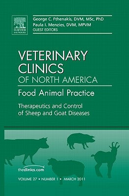 Therapeutics and Control of Sheep and Goat Diseases, an Issue of Veterinary Clinics: Food Animal Practice: Volume 27-1 by Fthenakis, George C.