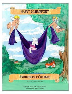 Saint Guinefort: Protector of Children Since the Thirteenth Century by Mellios, George G.