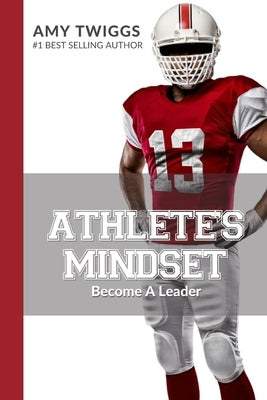 Athlete's Mindset, Volume 4: Become A Leader by Stay, Jeanna