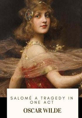 Salome A Tragedy in One Act by Douglas, Alfred Bruce