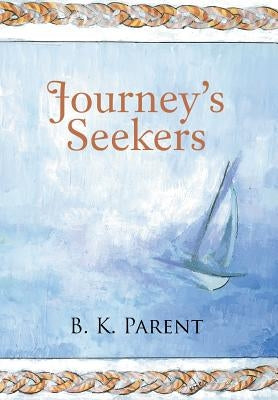 Journey's Seekers by Parent, B. K.