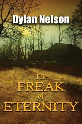 The Freak of Eternity by Nelson, Dylan