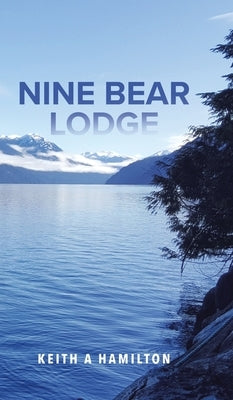 Nine Bear Lodge by Hamilton, Keith a.