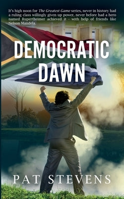 Democratic Dawn: The Nineties by Stevens, Pat