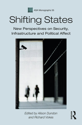 Shifting States: New Perspectives on Security, Infrastructure, and Political Affect by Dundon, Alison