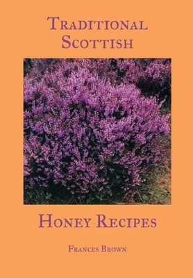 Traditional Scottish Honey Recipes by Brown, Frances
