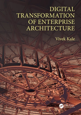 Digital Transformation of Enterprise Architecture by Kale, Vivek
