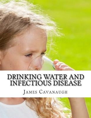 Drinking Water and Infectious Disease by Cavanaugh, James