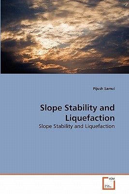 Slope Stability and Liquefaction by Samui, Pijush