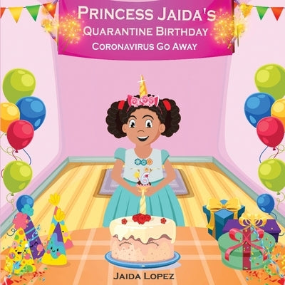 Princess Jaida's Quarantine Birthday by Lopez, Jaida