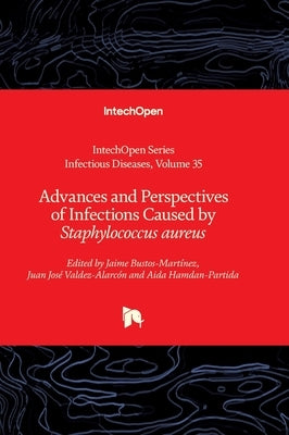 Advances and Perspectives of Infections Caused by Staphylococcus aureus by Rodriguez-Morales, Alfonso J.