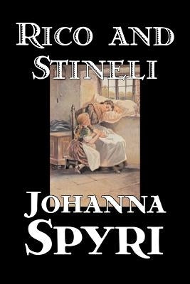 Rico and Stineli by Johanna Spyri, Fiction, Historical by Spyri, Johanna