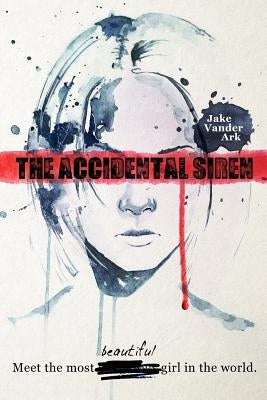 The Accidental Siren by Vander Ark, Jake