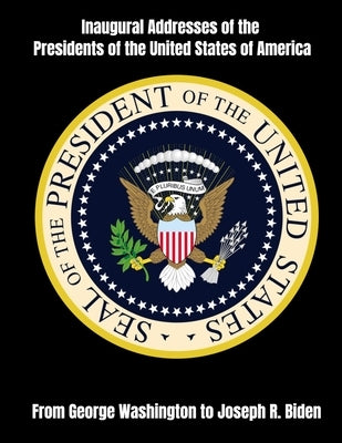 Inaugural Addresses of the Presidents of the United States of America: From George Washington to Joseph R. Biden by Brown
