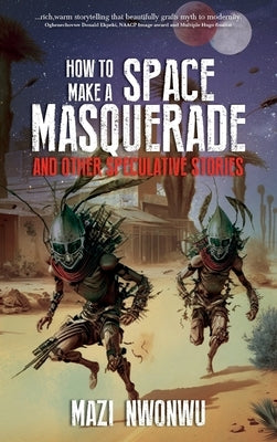 How to Make a Space Masquerade by Nwonwu, Mazi