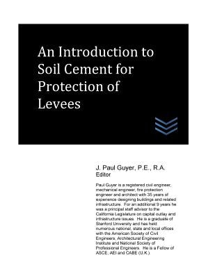 An Introduction to Soil Cement for Protection of Levees by Guyer, J. Paul