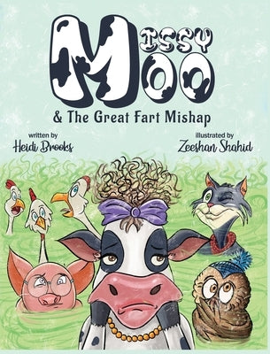 Missy Moo and the Great Fart Mishap: Missy Moo and The Great Fart Mishap: A Laugh-Out-Loud Children's Farm Animal Adventure About Dancing, Friendship, by Brooks, Heidi
