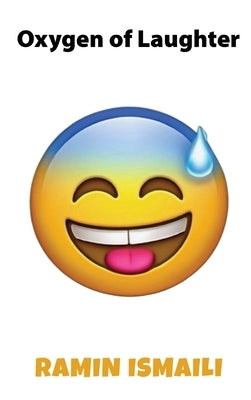 Oxygen of Laughter by Ismaili, Ramin