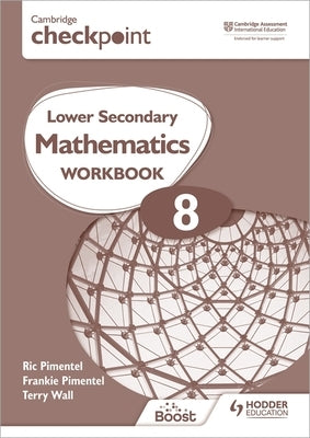 Cambridge Checkpoint Lower Secondary Mathematics Workbook 8: Hodder Education Group by Pimentel, Frankie