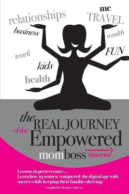 Follow It Thru: The Real Journey of the Empowered Momboss by Andrews, Heather
