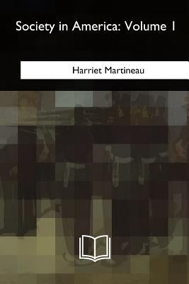 Society in America: Volume 1 by Martineau, Harriet
