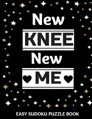 New Knee New Me: 100 Sudoku Puzzles Large Print - Perfect Knee Surgery Recovery Gift For Women, Men, Teens and Kids - Get Well Soon Act by Publishing, Heartful
