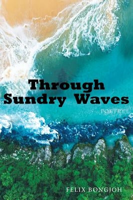 Through Sundry Waves by Bongjoh, Felix