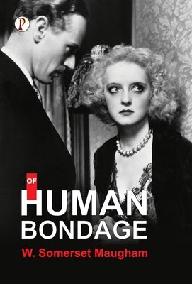 Of Human Bondage by W Somerset Maugham