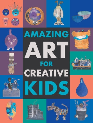 Amazing Art for Creative Kids by Kington, Emily