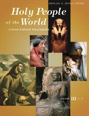 Holy People of the World: A Cross-Cultural Encyclopedia [3 Volumes] by Jestice, Phyllis G.