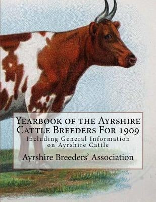Yearbook of the Ayrshire Cattle Breeders For 1909: Including General Information on Ayrshire Cattle by Chambers, Jackson