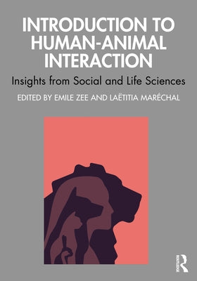 Introduction to Human-Animal Interaction: Insights from Social and Life Sciences by Mar?chal, La?titia