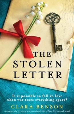 The Stolen Letter: A completely gripping and emotional World War 2 historical novel by Benson, Clara
