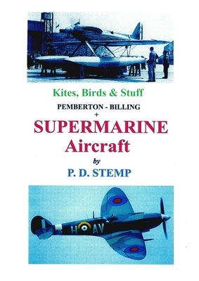 Kites, Birds & Stuff - SUPERMARINE Aircraft by Stemp, P. D.