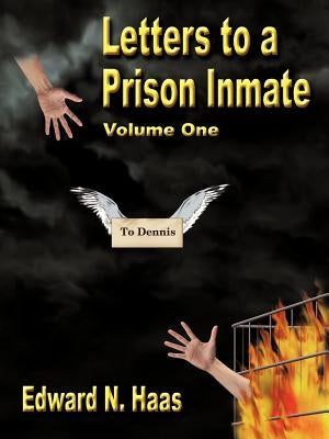 Letters to a Prison Inmate - Volume One by Haas, Edward N.