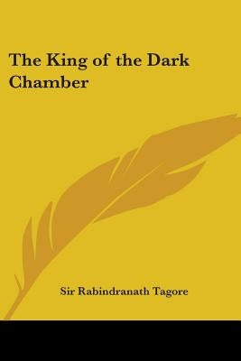 The King of the Dark Chamber by Tagore, Rabindranath