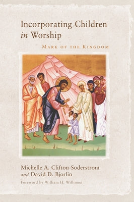 Incorporating Children in Worship by Clifton-Soderstrom, Michelle A.