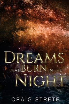 Dreams That Burn in the Night by Strete, Craig