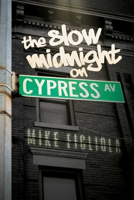 The Slow Midnight on Cypress Avenue by Figliola, Mike