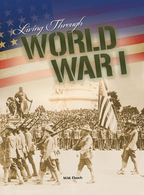 Living Through World War I by Eboch, M. M.